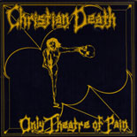 Christian Death - Only Theatre of Pain