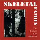 Skeletal Family - The Singles Plus 1983-85