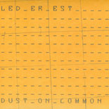 Led Er Est - Dust On Common