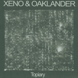 Xeno & Oaklander - Topiary