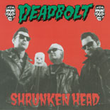 Deadbolt - Shrunken Head