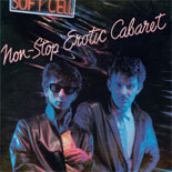 Soft Cell - Non Stop Erotic Cabaret