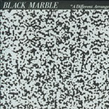 Black Marble - A Different Arrangement